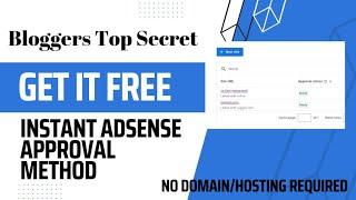 Get Instant Adsense Approval method | Bloggers top Secret |  everything you need to know