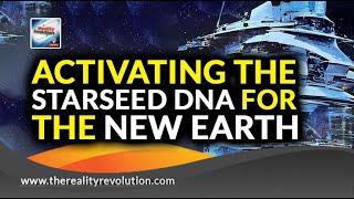 Activating Your Starseed DNA And The New Earth