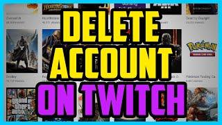 How To Delete Your Twitch Account 2017 (SUPER EASY) - How To Disable Your Account On Twitch