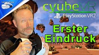 Wie gut ist: CyubeVR :: Erster Eindruck :: PSVR2 Live