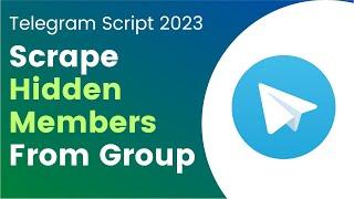 [Updated] How To Telegram Scrape Hidden Members From Group Script 2023 