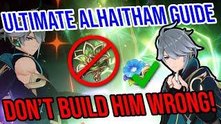 ULTIMATE Alhaitham Guide! DON'T BUILD HIM WRONG! Best Artifacts, Teams, Combo, Weapons, and MORE!