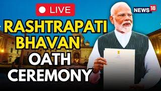 PM Modi LIVE Oath Taking Ceremony 2024 In Rashtrapati Bhavan | Modi LIVE News | Modi3 | N18L