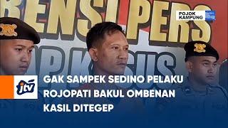 Gak Sampek Sedino Pelaku Rojopati Bakul Ombenan Kasil Ditegep | POJOK KAMPUNG JTV