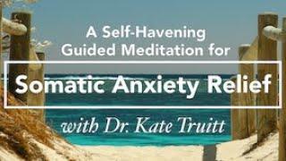 A Self Havening Guided Meditation for Somatic Anxiety Relief w/ Dr. Kate Truitt