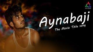 Aynabaji The Movie Title song By  ICT CARE!