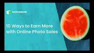 10 Ways to Earn More with Online Photo Sales
