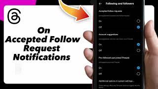 How to Turn On Accepted Follow Request Notifications on Threads by Instagram