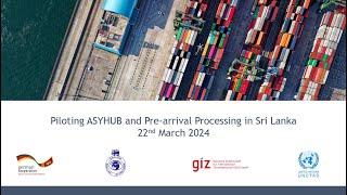 Webinar on ASYHUB - Piloting ASYHUB and Pre-arrival Processing in Sri Lanka 22nd March 2024