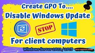 Create GPO to Disable Windows Update For Client Computers. Windows Server 2022/2019