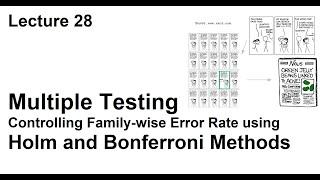 Lec 28: Multiple testing, controlling the family-wise error rate using Bonferroni and Holm methods