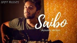 Saibo | Shor in the city | Arpit Massey(Raw Cover Series)