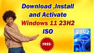 How to Download, Install and Activate Windows 11 23H2 ISO Right Now