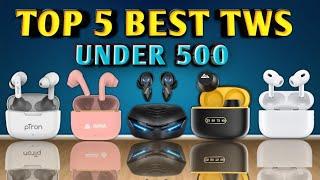 Top 5 Best Earbuds Under 500 in 2023  13nm Driver  IPX5  Best Music & Calling Earbuds Under 500