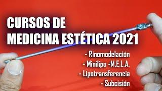  CURSOS DE MEDICINA ESTÉTICA 2021: Rinomodelación Mini Extracción Lipídica, Lipofilling, Subcisión.