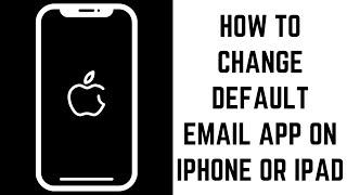 How to Change Default Email App on iPhone or iPad
