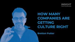 How many companies are getting culture right?_Bretton Putter CultureGene | INSIGHT FROM BUSINESS #14