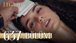 Emanet 637. Bölüm | Legacy Episode 637