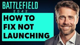 How To Fix Battlefield 2042 Not Launching/Crashing on Startup (Full 2024 Guide)