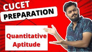 CUCET Preparation : Introduction to Quantitative Aptitude | Must watch video for CUCET 2022