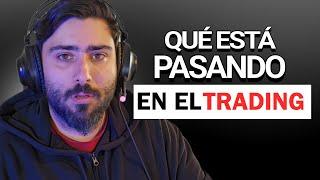 ATENCIÓN: Está habiendo MUCHOS CAMBIOS en el TRADING y es un GRAVE ERROR - Mi opinión