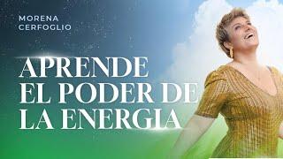 APRENDE EL PODER DE LA Energía con Morena Cerfoglio