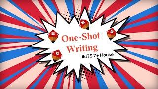 One-Shot IELTS Writing || IELTS 7+ HOUSE