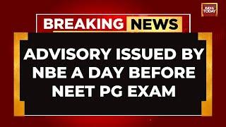 NEET Row: Advisory Issued By NBE A Day Before NEET PG Exam | NEET PG Postponed | India Today