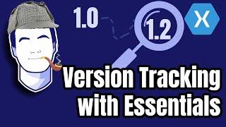 Highlight New App Features to Your Users with Xamarin.Essentials VersionTracking