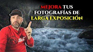 FOTOGRAFÍA DE LARGA EXPOSICIÓN || Como mejorarla