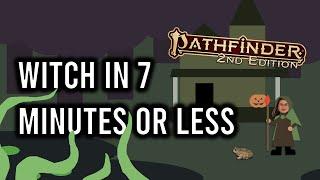 Pathfinder 2e Witch in 7 Minutes or Less (Remaster)