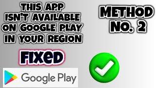 This app isn't available on google play in your region fix