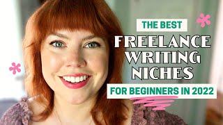 The Best Freelance Writing Niches for Beginners 2022