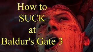 How to SUCK at Baldur's Gate