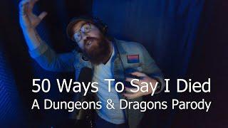 50 Ways To Say I Died (D&D Parody of Train)