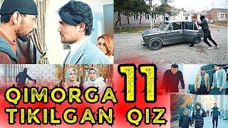 QIMORGA TIKILGAN QIZ 11 | ҚИМОРГА ТИКИЛГАН ҚИЗ 11