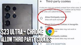 How To Allow Third Party Cookies In Chrome on the Samsung S23 Ultra S23 S23+