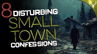 8 DISTURBING Small Town CONFESSIONS