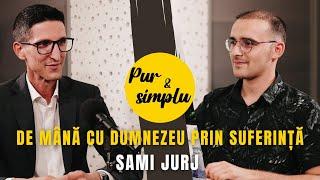 De MÂNĂ cu DUMNEZEU prin SUFERINȚĂ - Sami Jurj