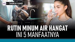 Minum Air Hangat Setiap Hari, Ini 5 Manfaat yang bisa Didapatkan! | Hidup Sehat tvOne