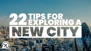 22 TIPS FOR EXPLORING A NEW CITY LIKE A LOCAL