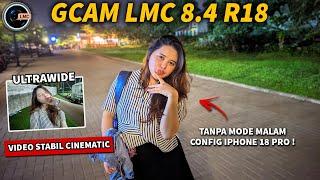 Config Stabilizer iPhone 18 Pro GCAM LMC 8.4 R18 Configs No Password Bisa Lensa 0.5 Ultrawide