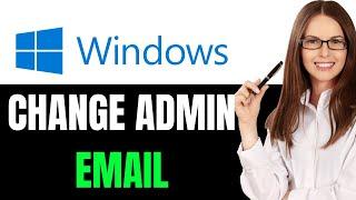 How To Change Windows 11 Administrator Email (SIMPLE!)