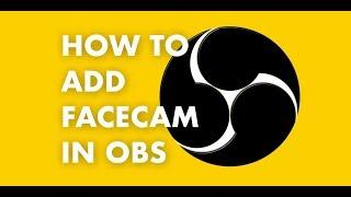 OBS TUTORIAL How To Add Facecam Face Cam To Screen Record