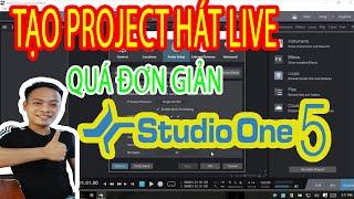  HƯỚNG DẪN TẠO PROJECT HÁT LIVE BẰNG PHẦN MỀM STUDIO ONE 5 CỰC KÌ ĐƠN GIẢN