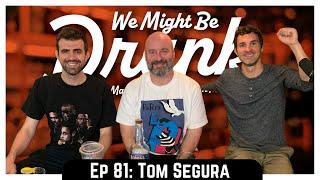 Ep 81: Tom Segura