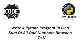 Python 3 Tutorial - Write A Python Program To Find Sum Of All Odd Numbers Between 1 To N