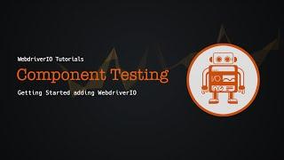 WebdriverIO Tutorials: Getting Started with WebdriverIO Component Testing