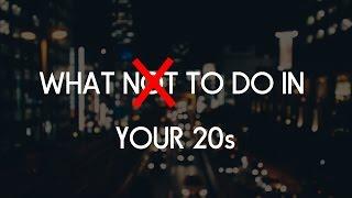 DO NOT DO THIS IN YOUR 20s