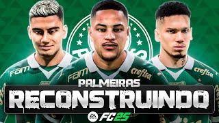 RECONSTRUINDO O PALMEIRAS!! FC25 | Modo Carreira